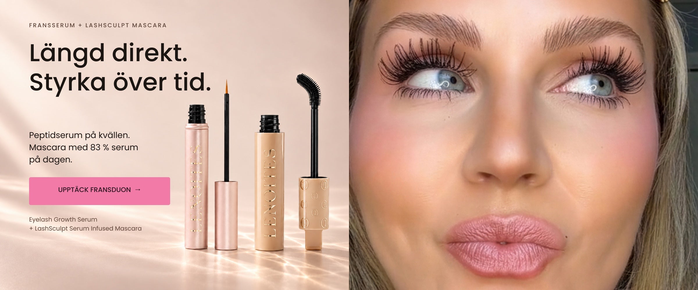Fransserum + LashSculpt mascara. Längd direkt. Styrka över tid. Peptidserum på kvällen. Mascara med 83 % serum på dagen. Upptäck fransduon.